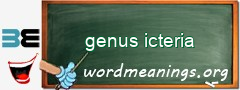 WordMeaning blackboard for genus icteria